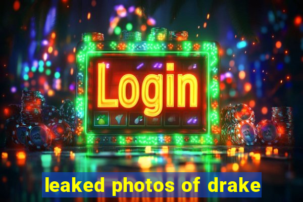 leaked photos of drake